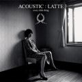 Ao - ACOUSTIC : LATTE / Every Little Thing