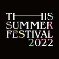 THIS SUMMER FESTIVAL 2022 (Live at ۃtH[ z[A 2022D4D28)