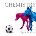 CHEMISTRY̋/VO - Top of the World Less Vocal