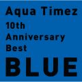 Ao - 10th Anniversary Best BLUE / Aqua Timez