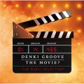 Ao - DENKI GROOVE THE MOVIEH -THE MUSIC SELECTION- / dCO[