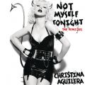 Ao - Not Myself Tonight - The Remixes / Christina Aguilera
