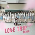 Ao - LOVE TRIP ^ 킹𕪂ȂՁ / AKB48