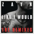 Ao - LIKE I WOULD (The Remixes) / ZAYN