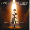 Minori with Strings Quartet `yldtׁ̒`