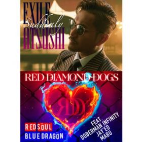 RED SOUL BLUE DRAGON / RED DIAMOND DOGS featD DOBERMAN INFINITY, JAY'ED, MABU