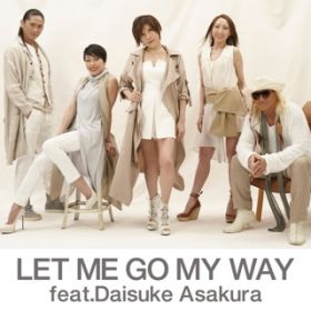 LET ME GO MY WAY featDDaisuke Asakura / TRF