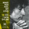 Ao - Make You Feel My Love: 16 Love Songs of Bob Dylan / Bob Dylan