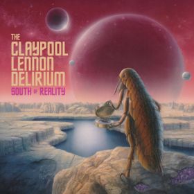 Ao - South of Reality / The Claypool Lennon Delirium