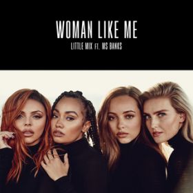 Woman Like Me featD Ms Banks / Little Mix
