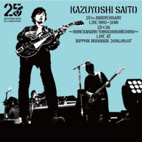 Ao - KAZUYOSHI SAITO 25th Anniversary Live 1993-2018 2526 `ꂩ`Nr[`N` Live at { 2018D09D07 / ē a`