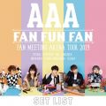 AAA FAN MEETING ARENA TOUR 2019 `FAN FUN FAN`SETLIST