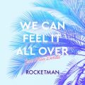 ROCKETMAN̋/VO - WE CAN FEEL IT ALL OVER feat.Bc^