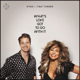 What's Love Got to Do with It / Kygo/Tina Turner