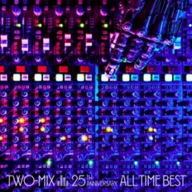 Ao - TWO-MIX 25th Anniversary ALL TIME BESTyFILESz / TWO-MIX