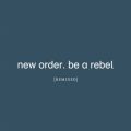 New Order̋/VO - Be a Rebel (JakoJako Remix)