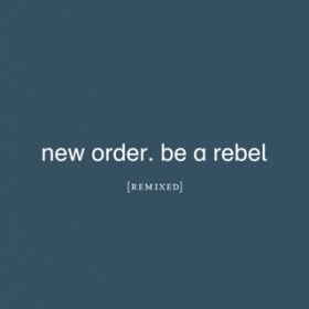 Ao - Be a Rebel Remixed / New Order