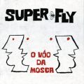 Ao - O Voo Da Mosca / Superfly