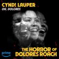 Cyndi Lauper̋/VO - Oh, Dolores (From "The Horror of Dolores Roach")