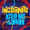 INCOGNITŐ/VO - Keep Me In The Dark feat. Natalie Duncan (Single Edit.)