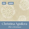 Christina Aguilera̋/VO - This Christmas (Slowed)