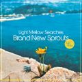 Light Mellow Searches - Brand New Sprouts VDAD