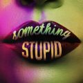 Ao - Something Stupid featD AWA (KC Lights Remix) / WiXEu[