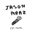 Ao - I'm Yours / Jason Mraz