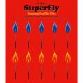 Superfly̋/VO - Dancing On The Fire