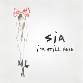I'm Still Here / Sia