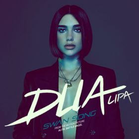 Swan Song (From the Motion Picture "Alita: Battle Angel") / Dua Lipa