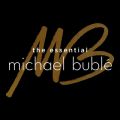 The Essential Michael Buble