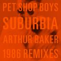 Ao - Suburbia (Arthur Baker 1986 Remixes) / Pet Shop Boys
