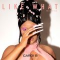 Cardi B̋/VO - Like What (Freestyle)